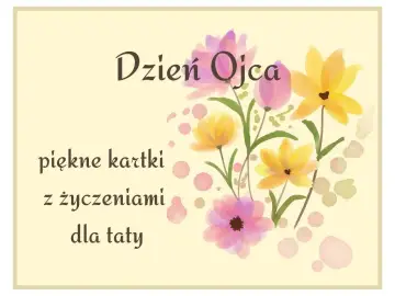 Piękne kartki z życzeniami dla taty na Dzień Ojca. Kwiaty w pastelowych kolorach.