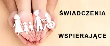 Dłonie trzymają wycięte z papieru postacie rodziny, w tym osobę na wózku. Tekst: "ŚWIADCZENIA WSPIERAJĄCE". Czy świadczenie wspierające wlicza się do dochodu?