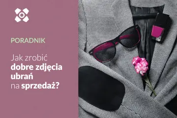 Jak zrobić ładne zdjęcie ubrań i uniknąć najczęstszych błędów