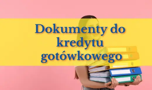Co jest potrzebne do kredytu? Sprawdź listę wymagań i dokumentów
