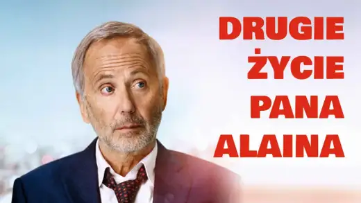 Drugie życie pana Alaina: Film o przewartościowaniu życia