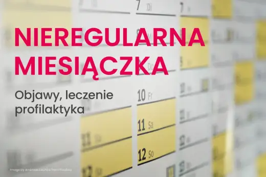 Bolesne miesiączki i nieregularny cykl - Kiedy iść do lekarza?