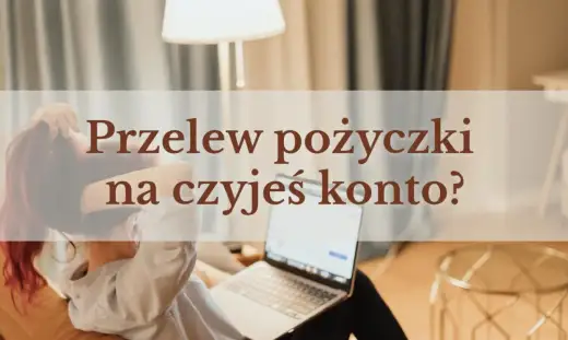 Przelew pożyczki na konto innej osoby czy to możliwe i bezpieczne?