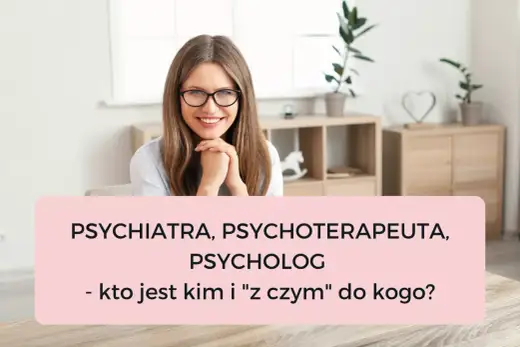 Psycholog a psychiatra - Kiedy iść do kogo? Poradnik