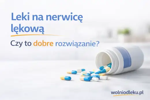 Leki na nerwicę - Jak wybrać i kiedy naprawdę pomagają?