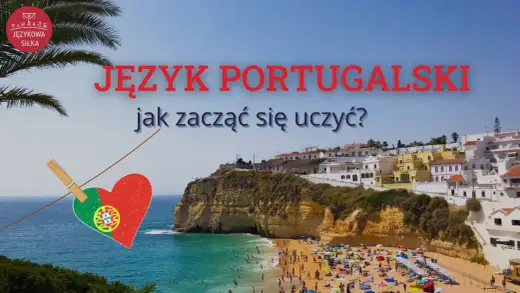 Portugalski dla Polaków - Jak zacząć i nie utknąć?