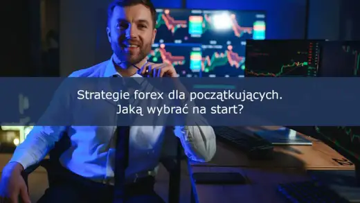 Forex dla początkujących - Jak zacząć i uniknąć strat?