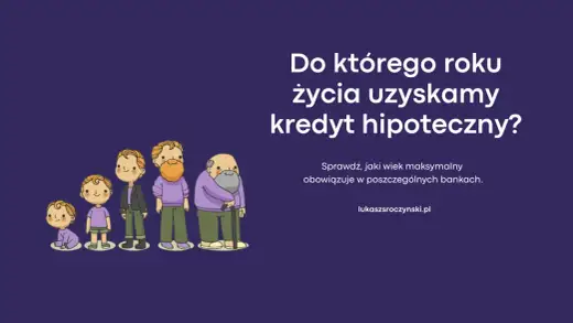 Maksymalny wiek kredytobiorcy: Jakie są limity w Polsce?