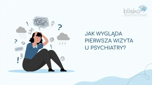 Pierwsza wizyta u psychiatry - Poradnik: jak się przygotować?