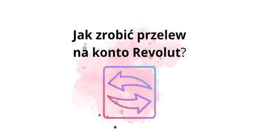 Przelew z Revoluta - jak go zrobić i sprawdzić opłaty