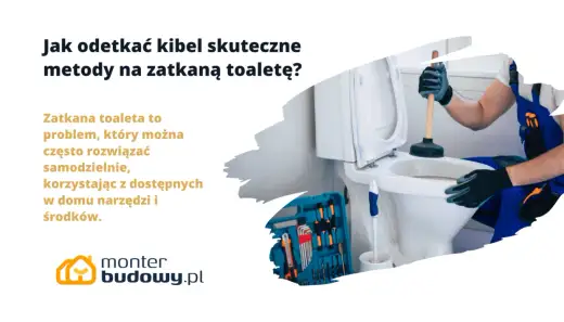 Udrożnij zatkany kibel - Skuteczne metody i kiedy wezwać hydraulika