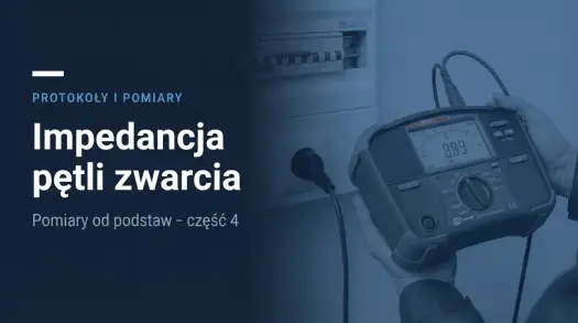 Impedancja pętli zwarcia - jak czytać wynik pomiaru?