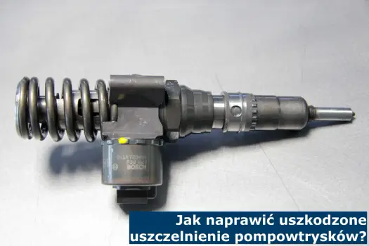 Uszczelniacze pompowtryskiwaczy: Objawy, przyczyny i jak to naprawić?