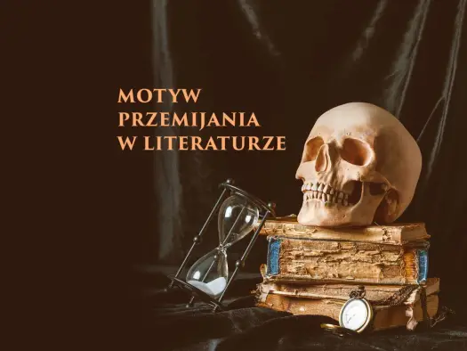 Motyw przemijania w literaturze - Jak go rozumieć? Symbole i przykłady