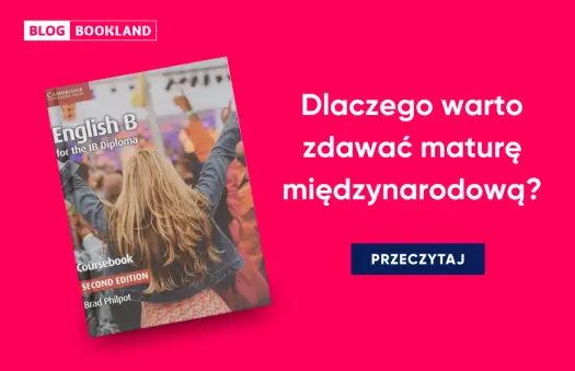 Matura międzynarodowa (IB) - Zasady, oceny, porównanie. Czy warto?