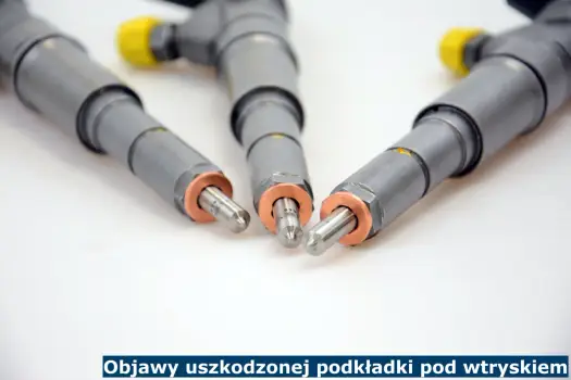 Podkładki pod wtryski: objawy, koszty, wymiana. Poznaj prawdę!
