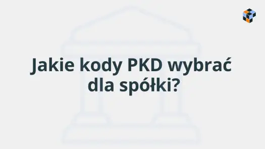 PKD firmy - jak dobrać kod i nie popełnić błędu