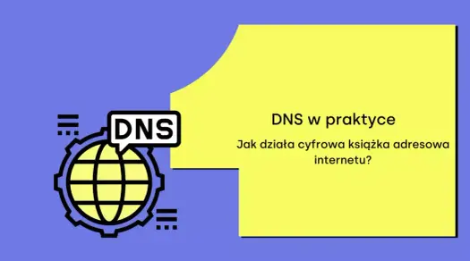 DNS - Jak działa, rekordy i diagnostyka problemów