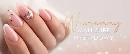 Marcowy manicure - świeżość, lekkość i styl. Co wybrać?