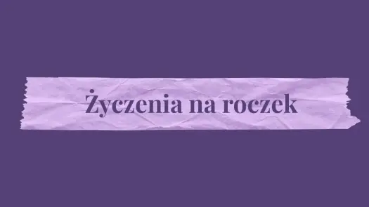 Życzenia na Roczek - Idealne Teksty na Kartkę i SMS