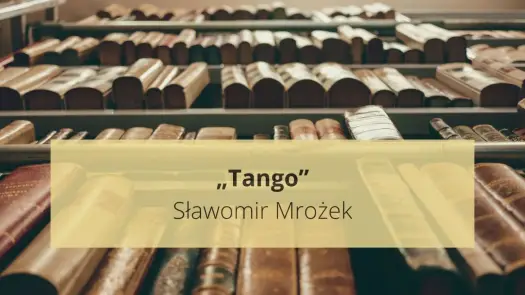Tango Mrożka - postacie. Kto rządzi, gdy brakuje zasad?