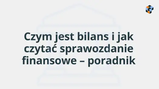 Źródła finansowania firmy - Jak czytać bilans?