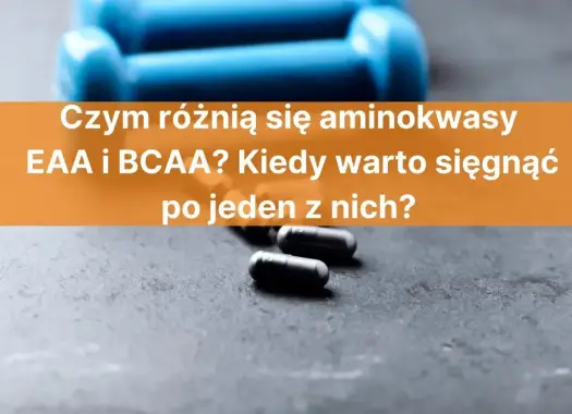 EAA czy BCAA - Co wybrać? Pełny poradnik!