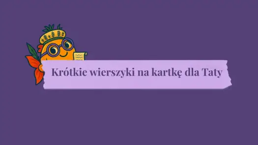 Krótki wierszyk dla taty - Jak napisać i co wybrać?