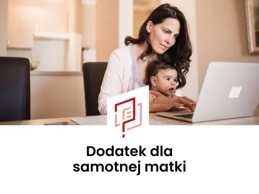 Zasiłek dla samotnej matki - Jakie świadczenia i ile dostaniesz?
