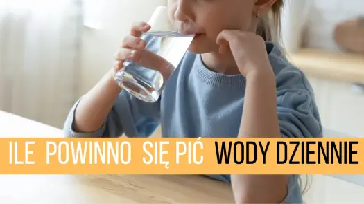 Ile wody dziennie pić - Sprawdź aktualne normy i objawy niedoboru