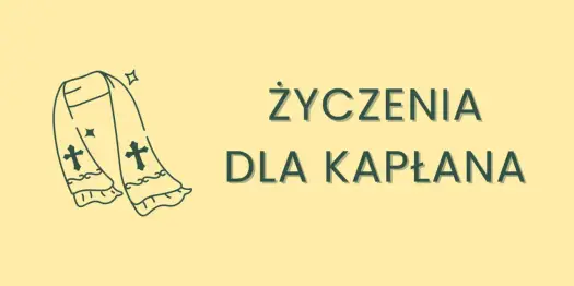 Życzenia dla kapłana - Jak pisać? Gotowe przykłady na każdą okazję