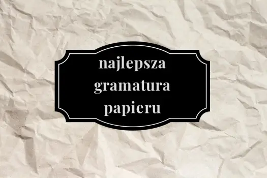 Grubość vs Gramatura Papieru: Który Parametr Wybrać?