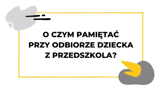 Odbiór dziecka z przedszkola - Kto może to zrobić i kiedy odmówią?