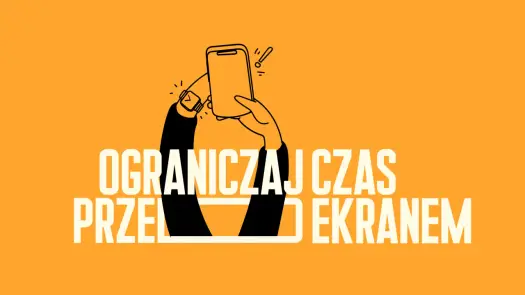Czas przed ekranem - Kiedy telefon szkodzi i jak go ograniczyć?