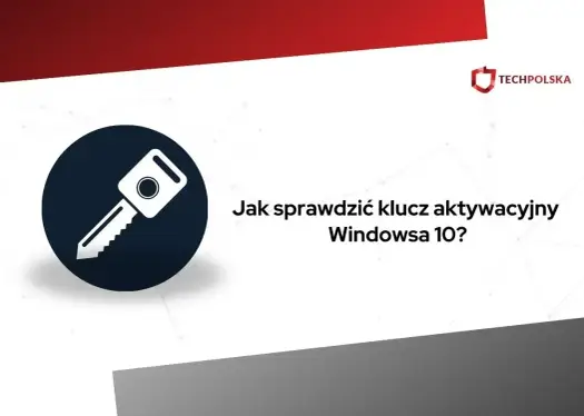 Klucz aktywacyjny do Windows 10 - co jeszcze warto wiedzieć?
