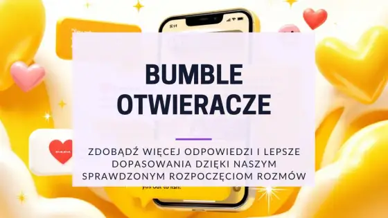 Bumble - Czy to aplikacja dla Ciebie? Pełny przewodnik