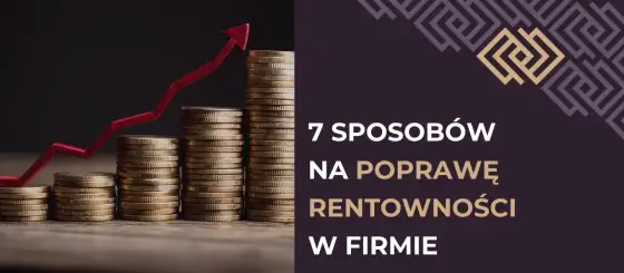 Rentowność - Jak mierzyć i zwiększyć zyski firmy?