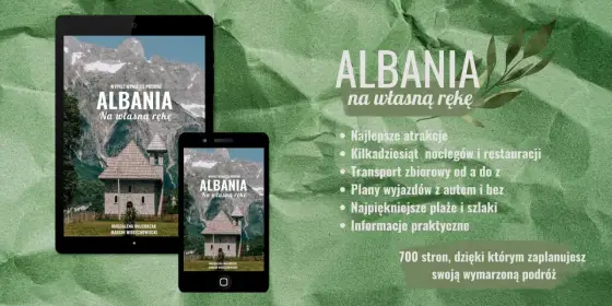Albania - Jak zaplanować wyjazd? Poradnik krok po kroku