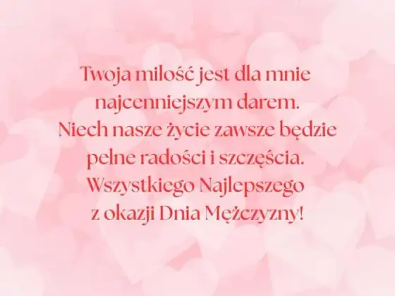 Romantyczne życzenia na Dzień Mężczyzny, które wzruszą Twojego ukochanego