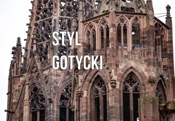Prawdziwy styl gotycki - jak go rozpoznać i zastosować?
