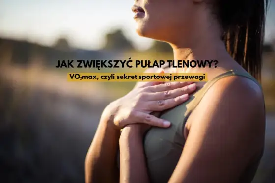 Pułap tlenowy - Jak zwiększyć VO2max i poprawić wydolność?