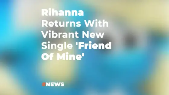 Najnowsza piosenka Rihanny - Czy Friend of Mine zapowiada nowy album?