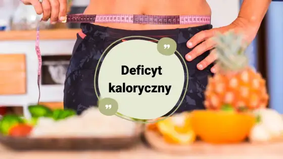 Deficyt kaloryczny - Jak go obliczyć i ile kalorii naprawdę odjąć?