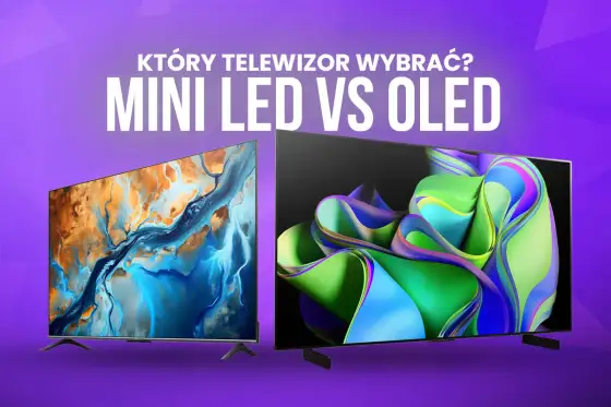 OLED czy Mini LED? Wybierz TV idealny dla siebie!