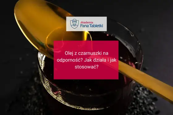 Olej z czarnuszki - Prawda o działaniu i jak stosować
