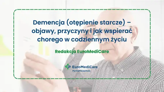 Demencja starcza - objawy, diagnostyka i realna pomoc