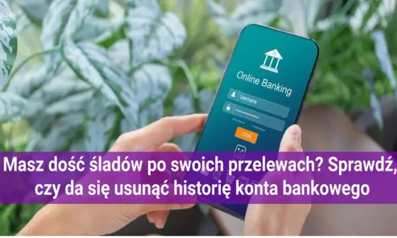 Jak usunąć transakcje z historii bankowej? Prawda i mity!