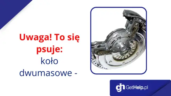 Koło dwumasowe: objawy, koszty, jak unikać problemów?