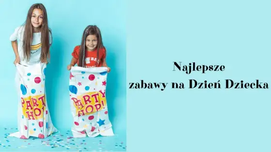 Zabawy na Dzień Dziecka - Proste pomysły dla dzieci w każdym wieku