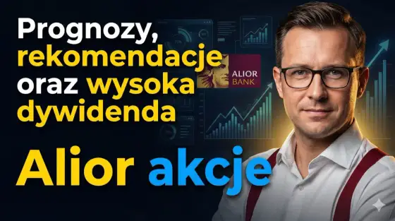 Akcje Alior Banku - Czy warto kupić? Analiza i dywidenda!